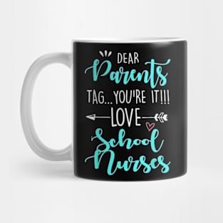 Dear Parents Tag You're It Love Teachers School Nurse grad T-Shirt Mug